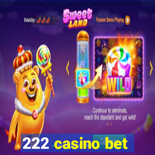 222 casino bet